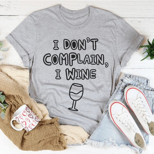 Ich beschwere mich nicht, ich Wein T-Shirt